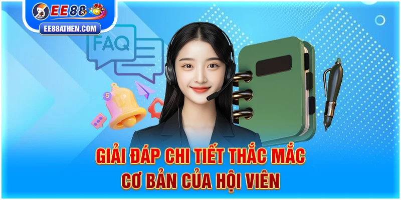 Giải đáp chi tiết thắc mắc cơ bản của hội viên