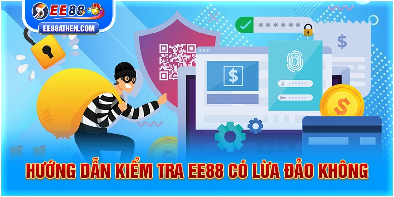 Hướng dẫn kiểm tra EE88 có lừa đảo không