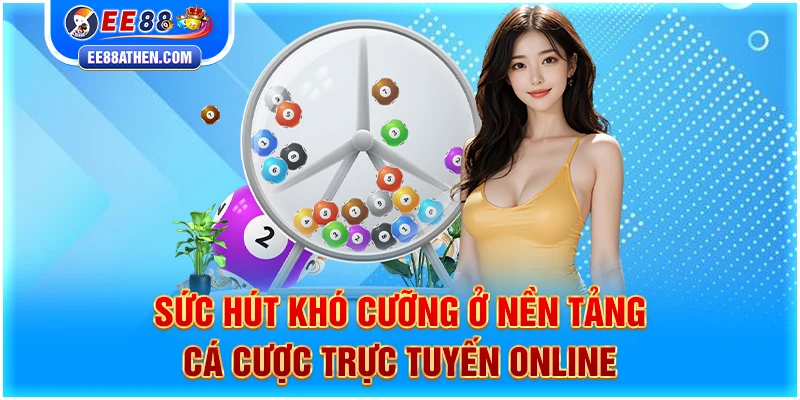 Sức hút khó cưỡng ở nền tảng cá cược trực tuyến online